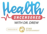 Health Uncensored with Dr. Drew